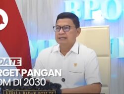 Video: Kepala BPOM Bicara Target Keselamatan Kelaparan Global Hingga 2030