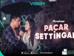 Sinopsis dan Link Nonton Microdrama Pacar Settingan Di VISION+, Microdrama Seru Wajib Ditonton!